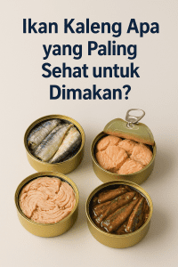 Ikan Kaleng Apa yang Paling Sehat untuk Dimakan