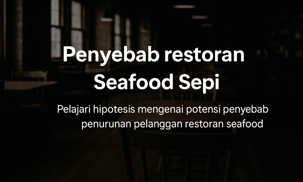 Penyebab Restoran Seafood Sepi