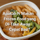 Makan Frozen Food yang Di-Take Away Cepat Basi?